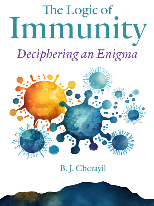 Title details for The Logic of Immunity by Bobby Joseph Cherayil - Available